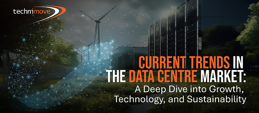 Blog Image Banner - Current Trends in the Data Centre Market: A Deep Dive into Growth, Technology, and Sustainability