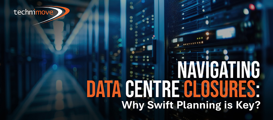 Blog Banner Image - Navigating Data Centre Closures: Why Swift Planning is Key