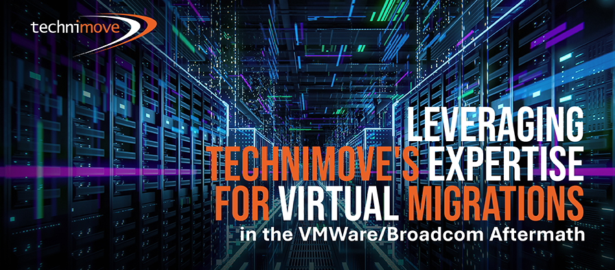 Leveraging Technimove's Expertise for Virtual Migrations in the VMWare/Broadcom Aftermath - Blog Banner Image