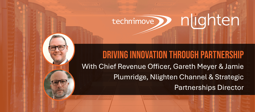 Technimove and nLighten partnership banner highlighting innovation through collaboration, featuring insights from Technimove Chief Revenue Officer Gareth Meyer and nLighten Channel & Strategic Partnerships Director Jamie Plumridge, set against a data centre environment.