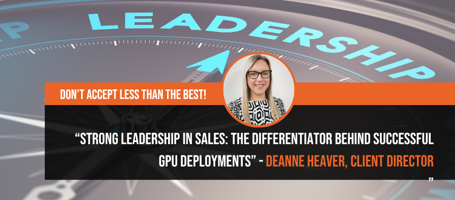 Strong Leadership in Sales: The Differentiator Behind Successful GPU Deployments